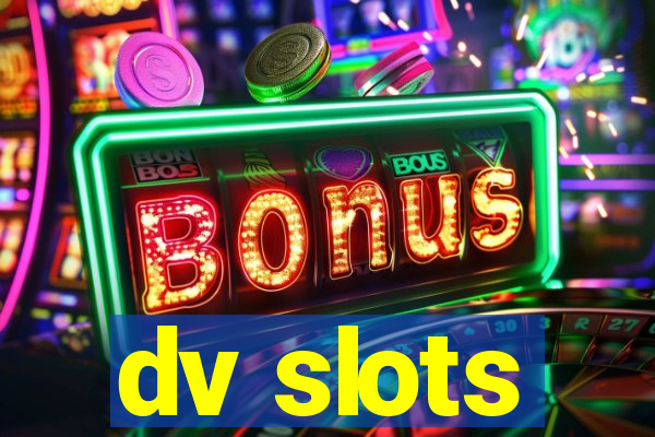 dv slots